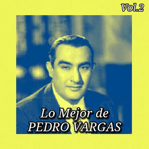 Lo Mejor de Pedro Vargas, Vol. 2 album