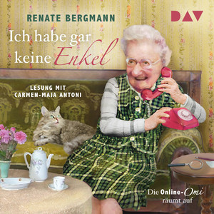 Ich habe gar keine Enkel. Die Online-Omi räumt auf (Gekürzt) Audiobook