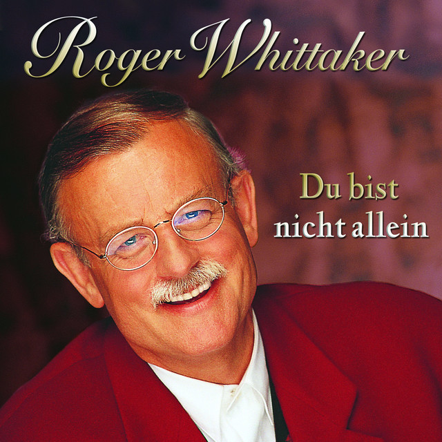 Roger Whittaker Du Du Bist Nicht Allein
