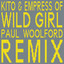Wild girl (Paul Woolford Remix) Kito & Empress Of