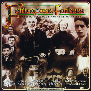 Faith of Our Fathers: Classic Religious Anthems of Ireland album
