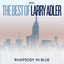 Rhapsody In Blue - The Best Of Larry Adler cover