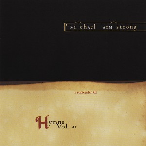 I Surrender All - Hymns Volume 1