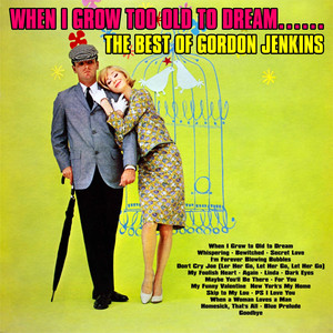 When I Grow Too Old To Dream……The Best of Gordon Jenkins album