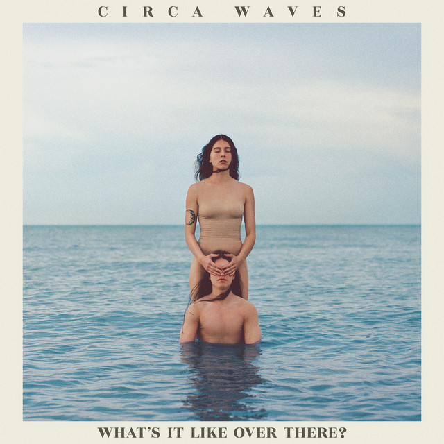 Musik Album: 'What’s It Like Over There?' von  Circa Waves