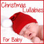 Christmas Lullabies for Baby: Relaxing Holiday Music for Peaceful Sleeping Featuring Away in a Manger, Joy to the World, Have Yourself a Merry Little Christmas, What Child Is This, & More! Albumcover