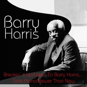 Barry Harris: Breakin' it Up/Listen To Barry Harris...Solo Piano/Newer Than New album