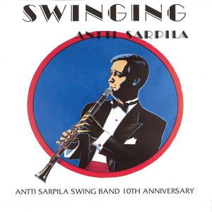 Swinging - Antti Sarpila Swing Band 10th Anniversary album