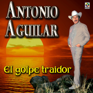 El Golpe Traidor - Antonio Aguilar album