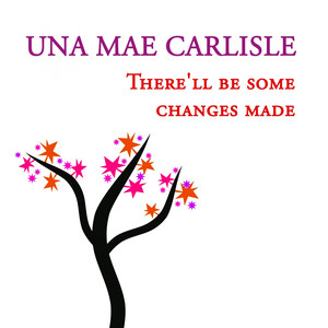 Una Mae Carlisle, There'll be some changes made cover
