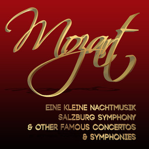 Mozart: Eine Kleine Nachtmusik, Salzburg Symphony & Other Famous Concertos & Symphonies album