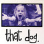 That Dog cover