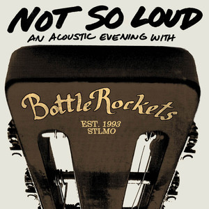 Not So Loud: An Acoustic Evening with the Bottle Rockets album