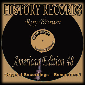 History Records - American Edition 48 - Roy Brown (Original Recordings - Remastered) cover