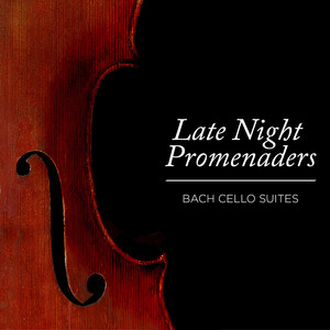 Late Night Promenaders - Bach Cello Suites album