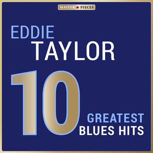 Masterpieces Presents Eddie Taylor: 10 Greatest Blues Hits album