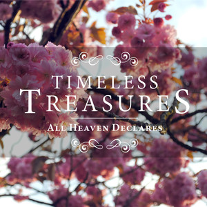 Timeless Treasures: All Heaven Declares cover