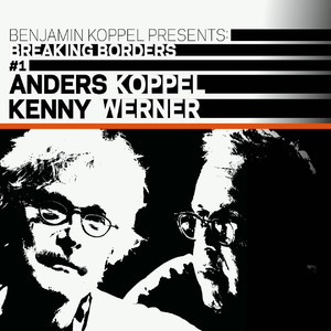 Benjamin Koppel Presents: Anders Koppel & Kenny Werner (Breaking Borders #1) cover