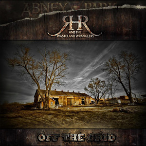 Ranch Hand Robbie and the Wasteland Wranglers - Off The Grid cover