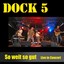 Dock 5 Live in Concert Albumcover