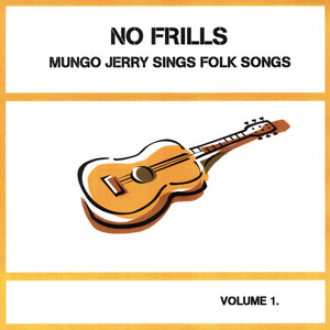 Mungo Jerry Sings Folk Songs, Vol. 1: No Frills album