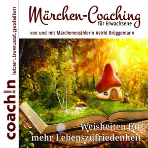 Märchen-Coaching für Erwachsene (Weisheiten für mehr Lebenszufriedenheit)