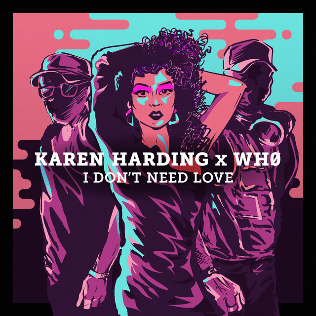 I don't need love - Karen Harding & Wh0