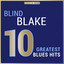 Masterpieces Presents Blind Blake: 10 Greatest Blues Hits cover