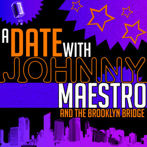 A Date with Johnny Maestro and the Brooklyn Bridge (Live) cover