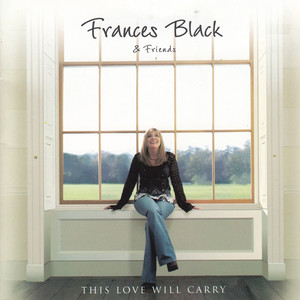 This Love Will Carry (Frances Black & Friends) cover