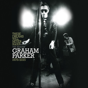 These Dreams Will Never Sleep: The Best Of Graham Parker 1976 – 2015 cover
