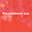 The Patience E.P. Albumcover