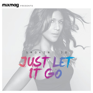 Mixmag Presents Smokin' Jo: Just Let It Go album