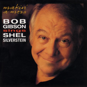Makin' A Mess:Bob Gibson Sings Shel Silverstein album