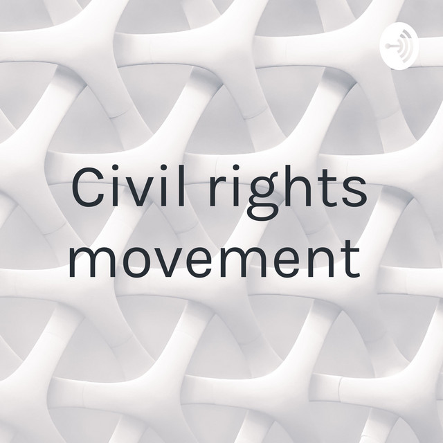 Civil rights movement | Podcast on Spotify