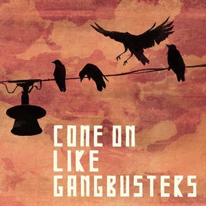 Come on Like Gangbusters