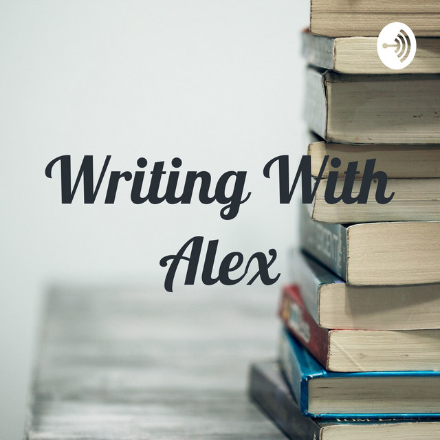 Writing With Alex | Podcast on Spotify