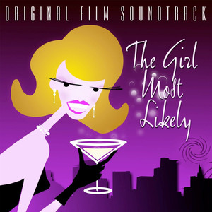 The Girl Most Likely (Original Soundtrack Recording) album