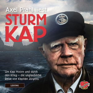 Sturmkap - Das Hörbuch (Um Kap Hoorn und durch den Krieg - Die unglaubliche Reise von Kapitän Jürgens)