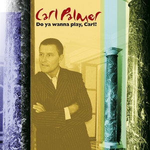 Do You Wanna Play, Carl?: The Carl Palmer Anthology album