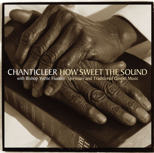 How Sweet the Sound [Spirituals & Traditional Gospel Music] album