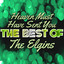 Heaven Must Have Sent You - The Best of the Elgins cover