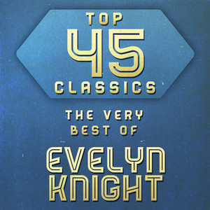 Top 45 Classics - The Very Best of Evelyn Knight cover
