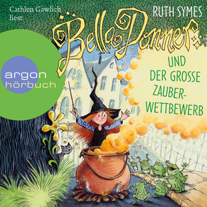Bella Donner und der große Zauberwettbewerb (Gekürzte Fassung) Audiobook