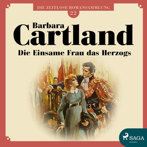 Die einsame Frau das Herzogs - Die zeitlose Romansammlung von Barbara Cartland 22 (Ungekürzt)