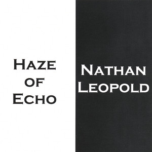 Nathan Leopold and the Haze of Echo