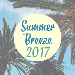 Summer Breeze 2017 – Deep Lounge Music, Beach Relaxation, Summer Vibes, Holiday Journey album