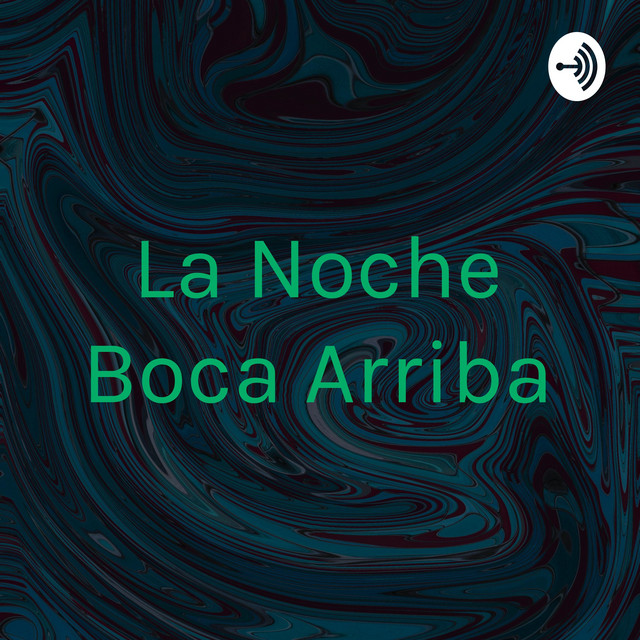 La Noche Boca Arriba Podcast On Spotify