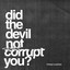 Did The Devil Not Corrupt You? Albumcover