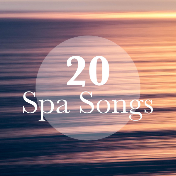 20 Spa Songs - The Very Best of Wellness Songs, Yoga Music, Buddhist Songs, Tiberan Music